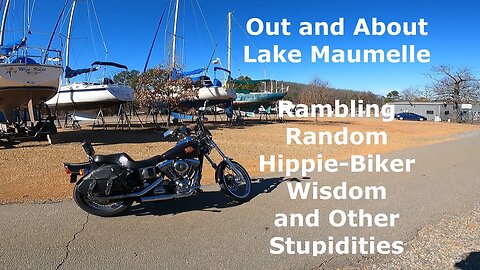 Out and About Lake Maumelle, Rambling Random Hippie-Biker Wisdom and Other Stupidities (S4 E5)