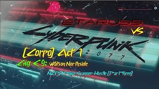 Cyberpunk 2077 [E9] (Watson North-West) NCPD Scanner Hustle (Part 3)