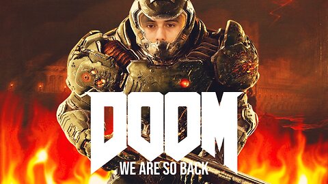 We Are So Back (Doom 2016)