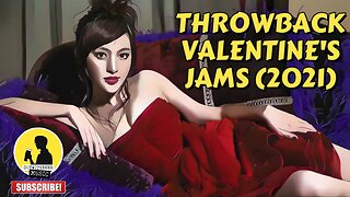 THROWBACK VALENTINE'S JAMS (2021)