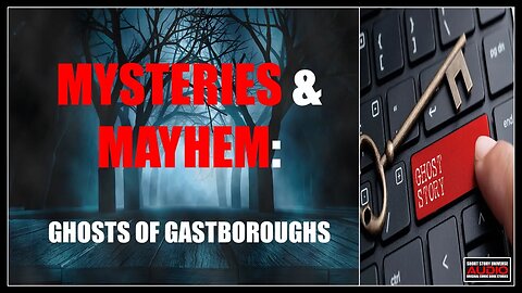 Mysteries & Mayhem | Ghosts of Gastboroughs