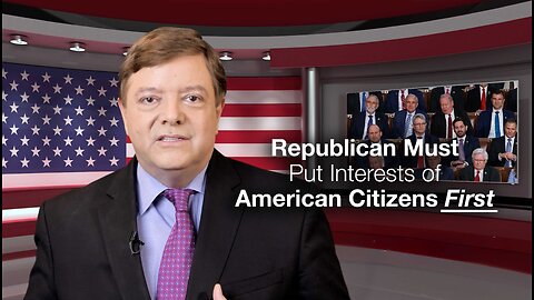 Republican Must Put Interests of American Citizens First