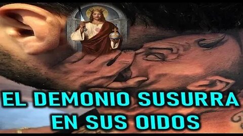 EL DEMONIO SUSURRA EN SUS OIDOS - MENSAJE DE NUESTRO SEÑOR JESUS EL LIBRO DE LA VERDAD