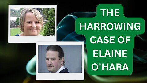 The Harrowing case of Elaine O Hara and her sadistic lover and murderer Graham Dwyer.