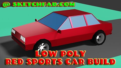 Low Poly Car Build - Sketchfab Build