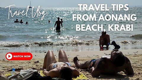 Ao Nang Beach Vlog | Travel Tips and Lessons