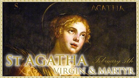 The Daily Mass: St Agatha VM (transferred)