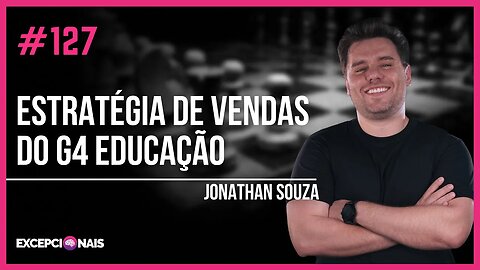 Jonathan Souza - Estratégia de Vendas do G4 Educação