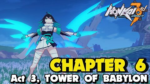 Honkai Impact 3rd CHAPTER 6 BABYLONS PRISONER ACT 1 TOWER OF BABYLON