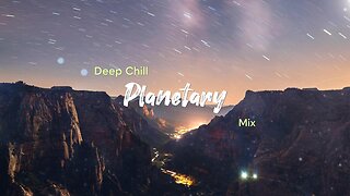 Planetary | Deep Chill Music Mix