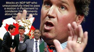 Tucker Carlson, NDP Who Unsuccessfully Tried To Pass A Motion In Parliament To Condemn His Comments