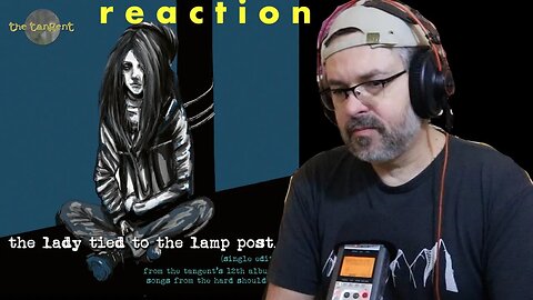 Reaction | THE TANGENT - The Lady Tied To The Lamp Post (SINGLE EDIT)