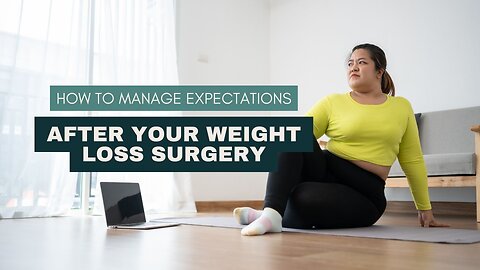 How to Manage Expectations After Your Weight Loss Surgery