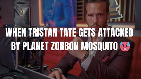 When TRISTAN TATE gets ATTACKED by PLANET ZORBON MOSQUITO 🥵