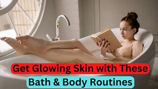 Get Glowing Skin with These Bath & Body Routines #beauty
