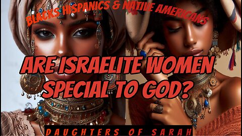 Are Israelite women special to God? ￼