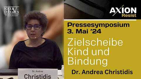 Vortrag von Dr. Andrea Christidis aus dem 1. Pressesymposium Axion Resist, Zielscheibe Kind