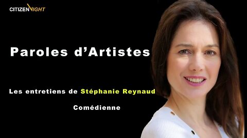 Paroles d’Artistes - Les entretiens de Stéphanie Reynaud - Comédienne