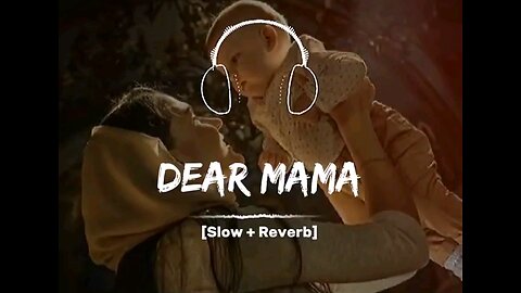 Dear mama | maa song | hit maa song | lofi song hindi song