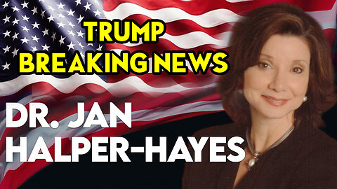 Dr. Jan Halper- Hayes Update - Trump Breaking News