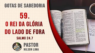 🔴 59. O rei da Glória do lado de fora - Salmo 24.7 - Pr. Nilson Lima #DEVOCIONAL