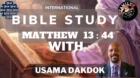 International Bible Study with Usama Dakdokk : Matthew 13:44