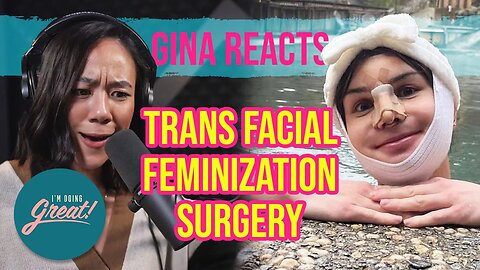 Gina Reacts to Dylan Mulvaney's Trans Facial Feminization Surgery