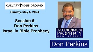 Don Perkins - Israel in Bible Prophecy