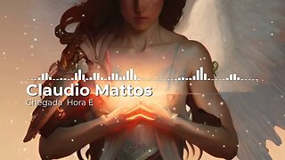 Claudio Mattos - Chegada a Hora