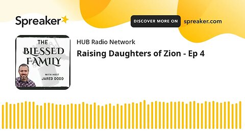 Raising Daughters of Zion - Ep 4