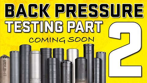 Coming Soon: Suppressor Back Pressure Testing Part 2: Testing 11.5" SBR Back Pressure Performance