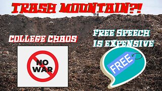 Trash Mountain?! College Chaos!! Free Speech is Expensive?!