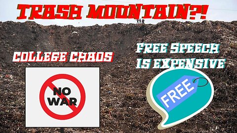 Trash Mountain?! College Chaos!! Free Speech is Expensive?!