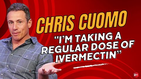 Chris Cuomo Says He's Taking Ivermectin