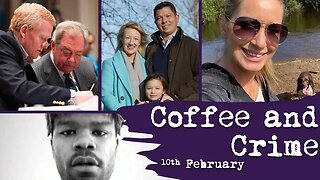 Coffee and Crime | 10th February | True Crime