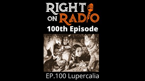 Right On Radio Episode #100 - Lupercalia, Valentines Day is a Pagan Holiday and is Attached to Demons (February 2021)