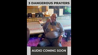 3 Dangerous Prayers Audio Coming Soon!