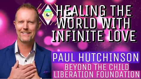 Paul Hutchinson Discovers the Core Mission Behind an Beyond the Child Liberation Foundation