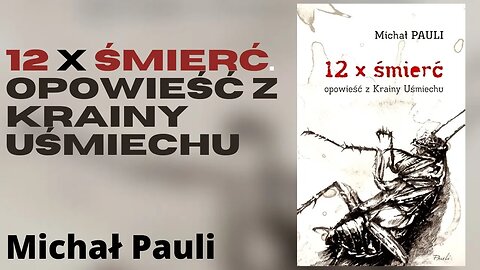 12 x śmierć. Opowieść z Krainy Uśmiechu - Michał Pauli