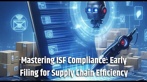 Optimizing Supply Chains: Early ISF Filing Strategies