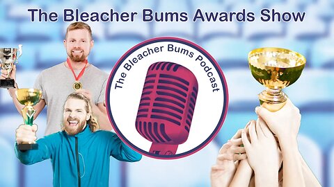 The Bleacher Bums Podcast | Ep. 79: The Bleacher Bums Awards Show