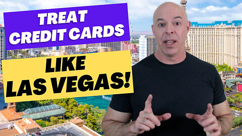 Treat Your Credit Card Like You Would Las Vegas