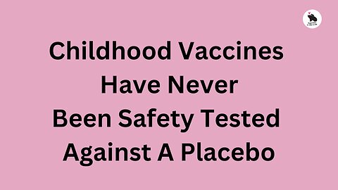 Why Aren’t Vaccines Safety Tested?
