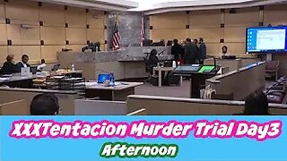 XXXTentacion Murder Case Day 3 Afternoon