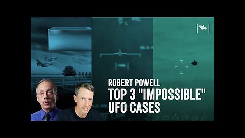 Top 3 Impossible UFO Cases - Tic Tac, Stephenville, Aguadilla w/Robert Powell