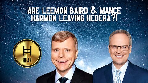 Are Leemon Baird & Mance Harmon LEAVING HEDERA?!
