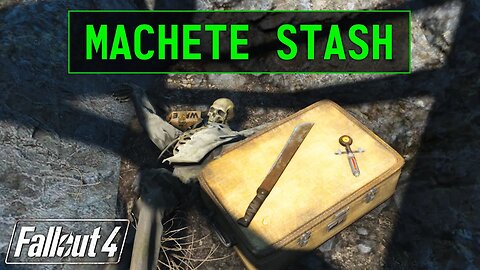 Fallout 4 | Machete Stash