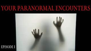 Your Paranormal Encounters - Episode 1 (Reading My Subscriber's Scary Stories)