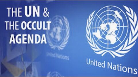 SCARY! United Nations OCCULT Agenda
