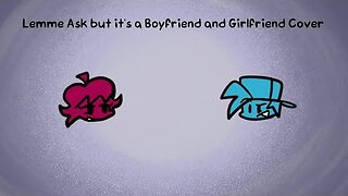Lemme Ask, but Boyfriend and Girlfriend sing it (+MIDI/FLP)